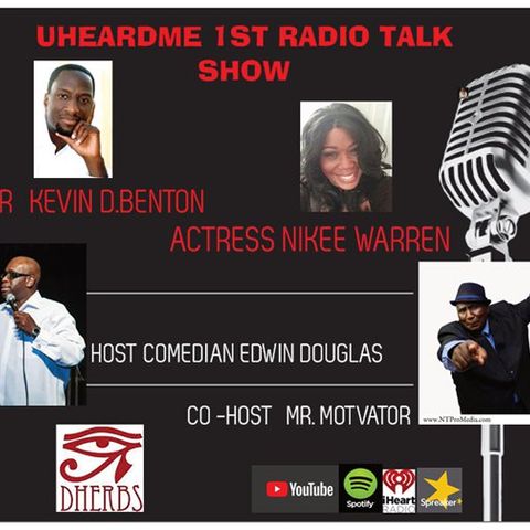 Uheardme 1ST RADIO TALK SHOW- ONE-YEAR ANNIVERSARY SPECIAL GUESTS KEVIN D. BENTON AND NIKEE WARREN