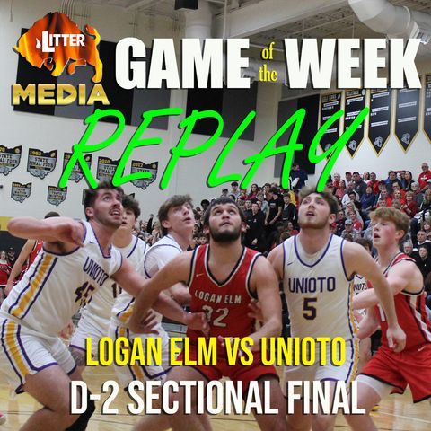 Litter Media Game of the Week - Logan Elm-Unioto - Boys Basketball February 24, 2024