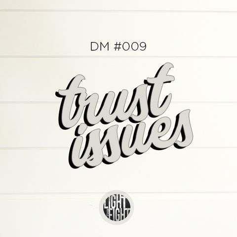 The DMs #009- "What To Do When You Are Having Trust Issues With Your Teen?"
