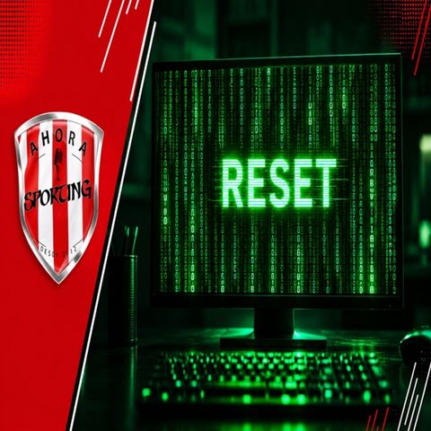 AHORA SPORTING programa 1081: "Reset"