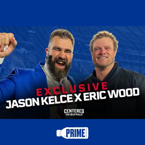 Jason Kelce X Eric Wood | Centered On Buffalo