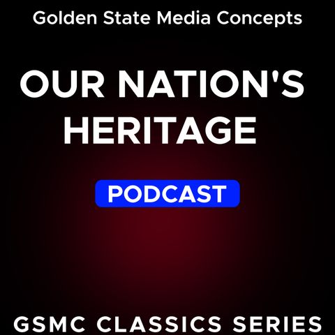 GSMC Classics: Our Nation’s Heritage Episode 31: The Progressive Era Part 2 and America in World War I Part 1