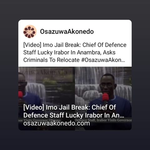 [Video] Imo Jail Break: Chief Of Defence Staff Lucky Irabor In Anambra, Asks Criminals To Relocate #OsazuwaAkonedo #igbos #Nigeria #attack