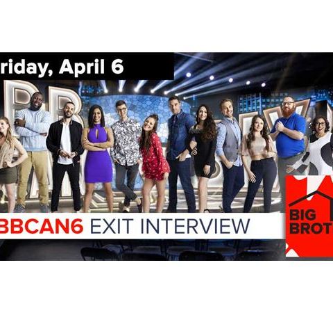 Big Brother Canada 6 | Exit Interview | April 6