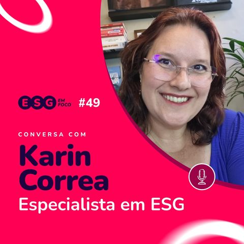 É necessário uma visão integrativa no ESG | Karin Correa