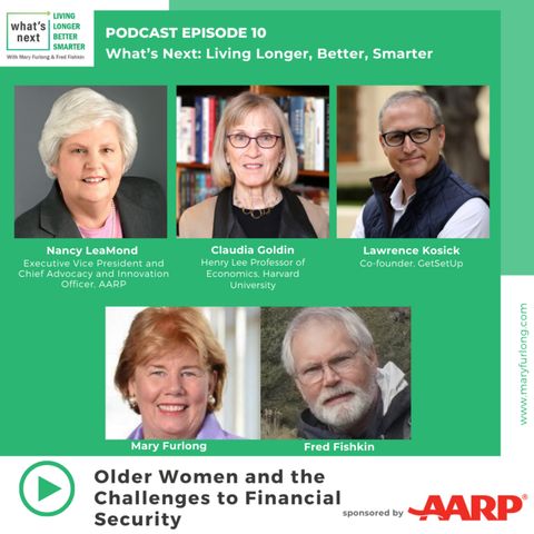 What's Next... Living Longer, Better, Smarter Episode 10: Older Women and Financial Security.