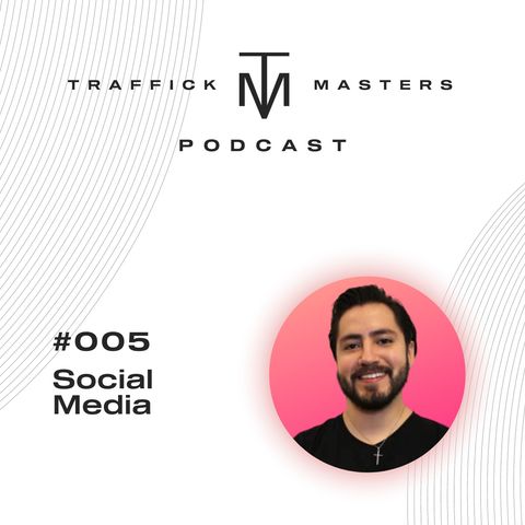 Traffick Masters Podcast #005 La batalla de las redes sociales