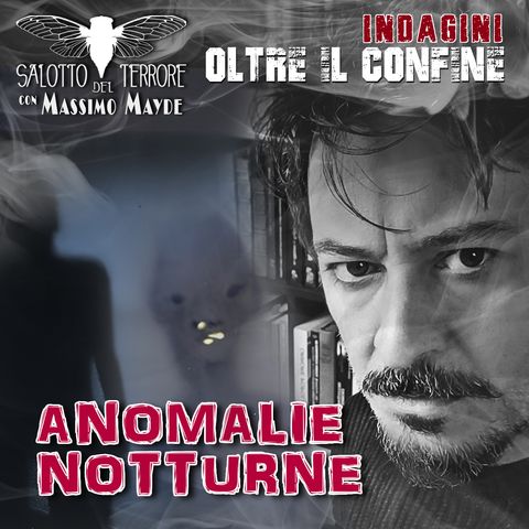 46 - Anomalie Notturne (SPECIALE)