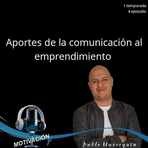La Comunicación en el Emprendimiento - Pablo Marroquín