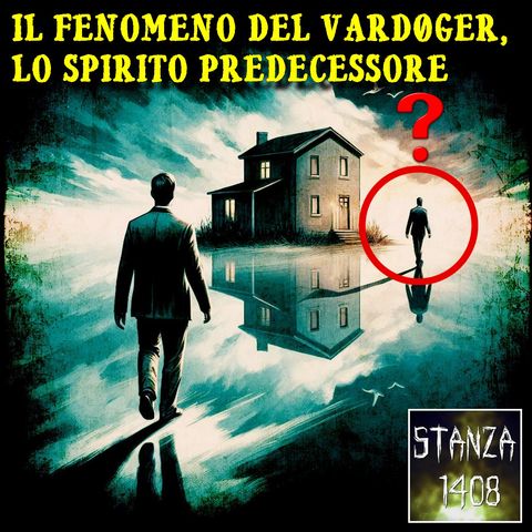 IL FENOMENO DEL VARDØGER, LO SPIRITO PREDECESSORE (Stanza 1408 Podcast)