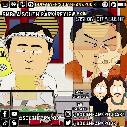 SMB #218 - S15E6 City Sushi - Breaking Into A Store, Butters?! What Are You?