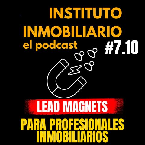 Lead Magnet para Agentes Inmobiliarios | #7.10 El podcast del Real Estate en español