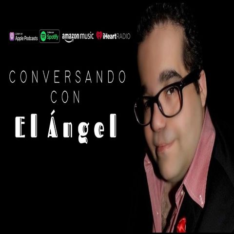 Conversando Con El Angel - Ep. 6 - Jose Amaya