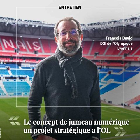 LMI 11 entretien François David, DSI de l'Olympique Lyonnais