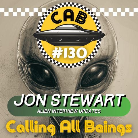_130 Jon Stewart - Alien Interview Updates!