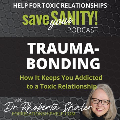How the Strong Pull of Trauma-Bonding Creates Addiction to a Toxic Relationship