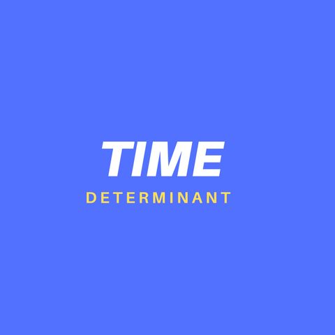 The Time Determinant