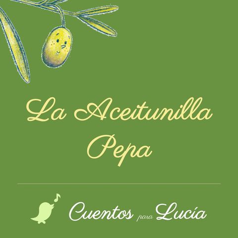 Cuentos para Lucía - La Aceitunilla Pepa