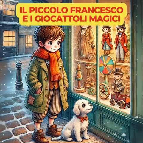 IL PICCOLO FRANCESCO E I GIOCATTOLI MAGICI - Fiaba di Natale per bambini