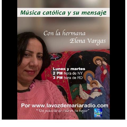 Música Católica y su Mensaje con Elena Vargas - Martes 11 de Julio 17