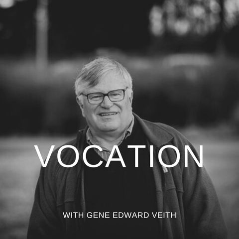 Vocation (With Dr. Gene Edward Veith)