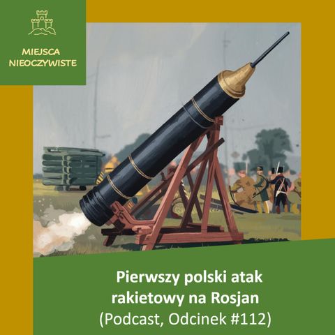 Pierwszy polski atak rakietowy na Rosjan (Podcast, Odcinek #112)