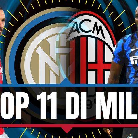 La top 11 del derby di Milano: Milan vs. Inter