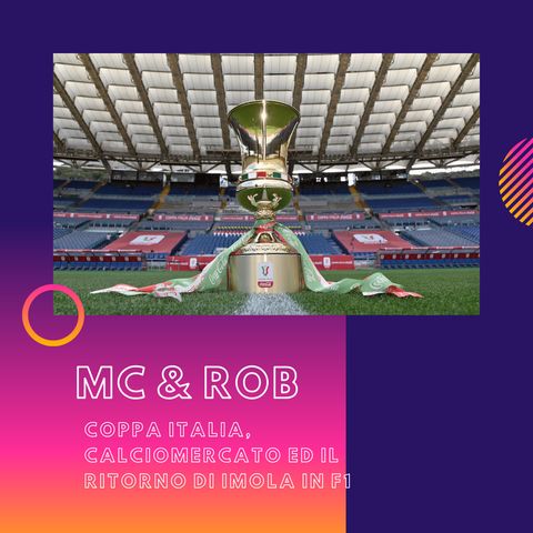 MC&ROB - Coppa Italia, Calciomercato ed il ritorno di Imola in F1