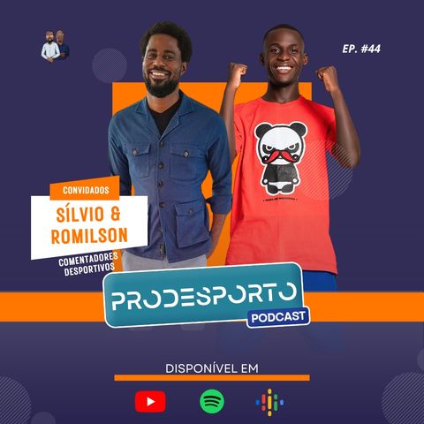 SÍLVIO ROSÁRIO & ROMILSON TEIXEIRA | Podcast Pró Desporto #44