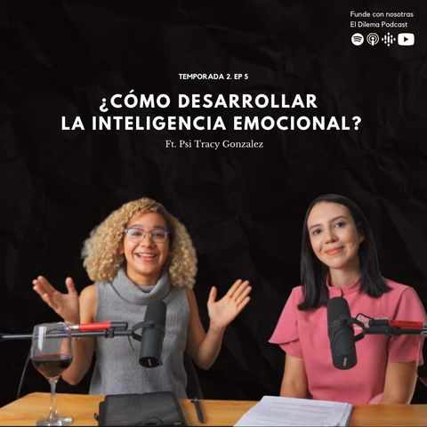 ¿Cómo desarrollar la inteligencia emocional? ft. Tracy Gonzalez EP32