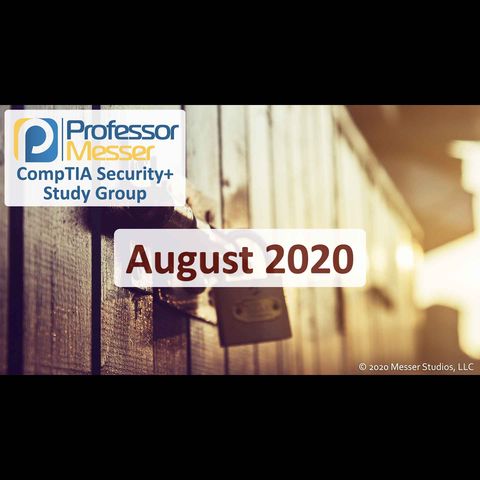 Professor Messer's Security+ Study Group - August 2020