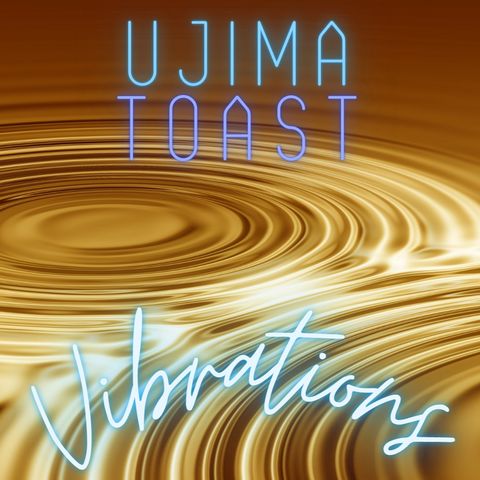 Ujima Toast - Vibration