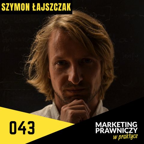 MPP#043 Prawnicy potrzebują pomocy, a nie rewolucji. Legal tech i content marketing - Szymon Łajszczak