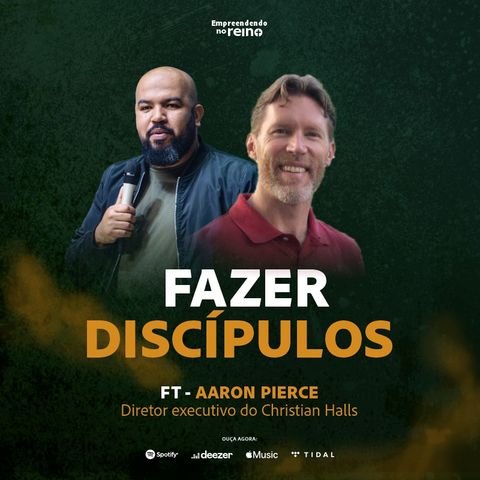 Fazer discípulos  - Aaron Pierce da  @ChristianHallsBrasil   | Empreendendo no Reino