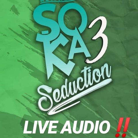 Soka Seduction 3 [LIVE AUDIO!]