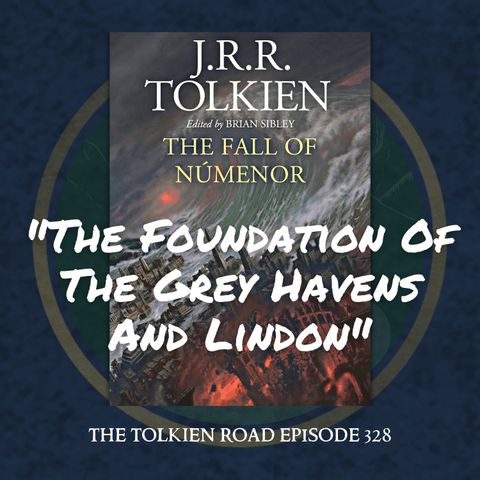 0328 » The Fall of Númenor » Pt 4 » SA1 » "The Foundation of the Grey Havens and Lindon"