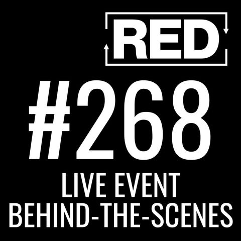 RED 268: Live Event Behind-The-Scenes w/ Terry Weaver