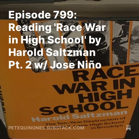 Episode 799: Reading 'Race War in High School' by Harold Saltzman Pt. 2 w/ Jose Niño