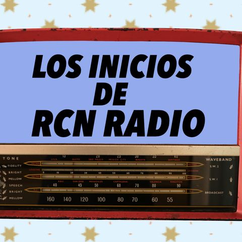 35. Los inicios de Rcn Radio