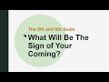 The 5th and 6th Seals of Revelation - What Will Be The Sign of Your Coming?