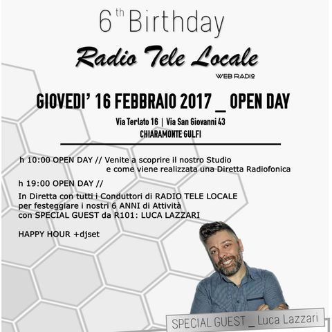 Radio Tele Locale _ 6° Compleanno // Special Guest: Luca Lazzari da R101