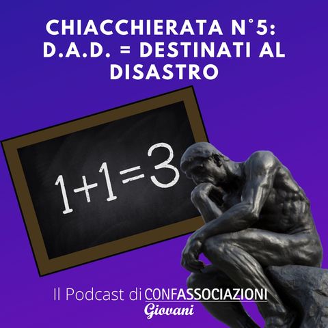 Chiacchierata n°5: D.A.D = Destinati al disastro