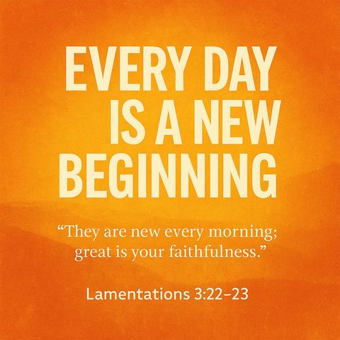 Every Day Is a New Beginning.
