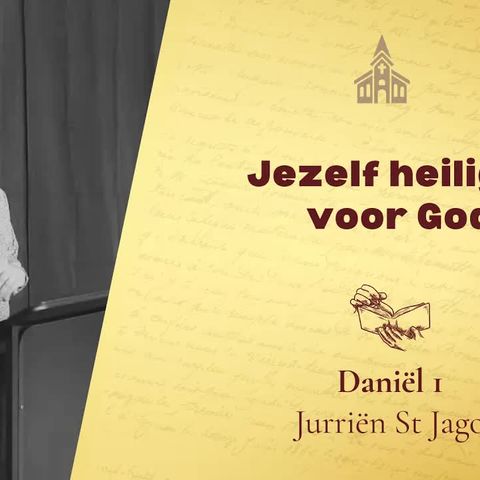 Jezelf heiligen voor God - Daniël 1 (Jurriën St Jago)