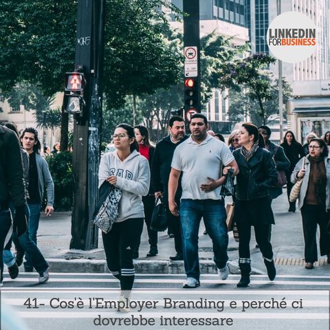 41- Employer branding, cos'è e perché ci dovrebbe interessare