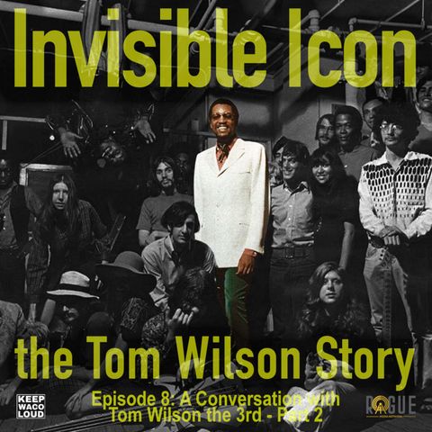 Episode 8: A Conversation with Tom Wilson the 3rd - Part 2