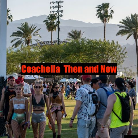 Coachella Then and Now 2024
