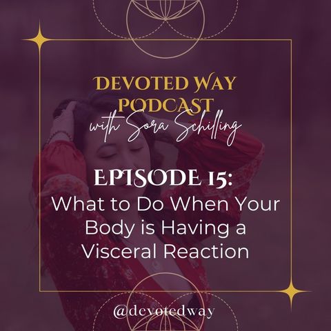 15. What to Do When Your Body is Having a Visceral Reaction
