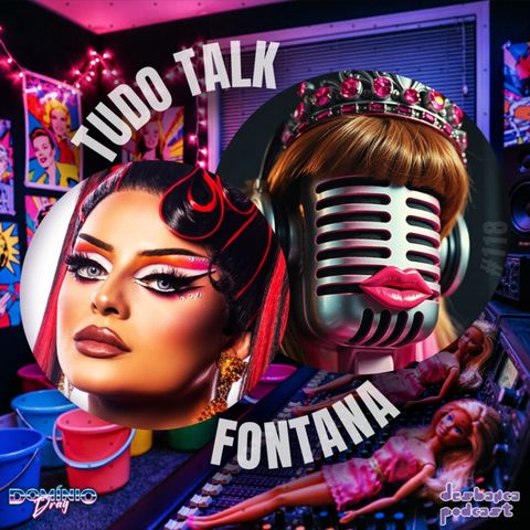TUDO TALK 18: Fontana | UK vs the world 3 | Sverige Drag Race | #TeamFontana