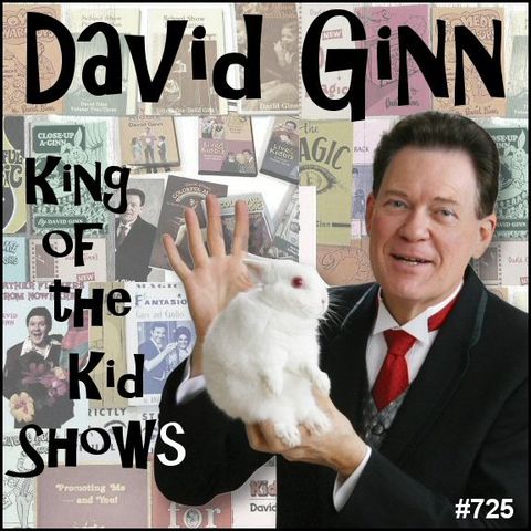 725: David Ginn - King of the Kid Shows